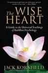 The Wise Heart: A Guide To The Universal Teachings Of Buddhist Psychology