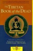 The Tibetan Book Of The Dead: The Great Liberation Through Hearing In The Bardo