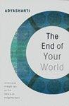 The End Of Your World: Uncensored Straight Talk On The Nature Of Enlightenment