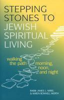 Stepping Stones To Jewish Spiritual Living: Walking The Path Morning, Noon, And Night