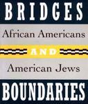 Bridges And Boundaries: African Americans And American Jews