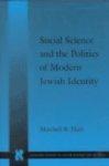 Social Science And The Politics Of Modern Jewish Identity