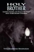 Holy Brother: Inspiring Stories And Enchanted Tales About Rabbi Shlomo Carlebach