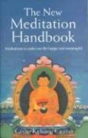 The New Meditation Handbook: Meditations To Make Our Life Happy And Meaningful