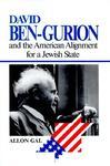 David Ben-Gurion And The American Alignment For A Jewishstate