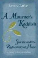 A Mourner's Kaddish: Suicide And The Rediscovery Of Hope