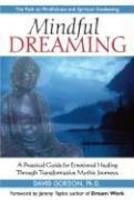 Mindful Dreaming: A Practical Guide For Emotional Healing Through Tranformative Mythic Journeys