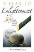 A Year To Enlightenment: 365 Steps To Enriching And Living Your Life