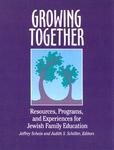 Growing Together: Resources, Programs, And Experiences For Jewish Family Education