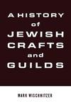 A History Of Jewish Crafts And Guilds