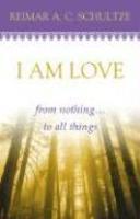 I Am Love: From Nothing. . . To All Things