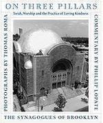 On Three Pillars: Torah, Worship, And The Practice Of Loving Kindness: The Synagogues Of Brooklyn