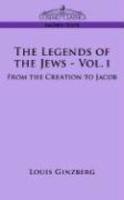 The Legends Of The Jews - Vol. I: From The Creation To Jacob