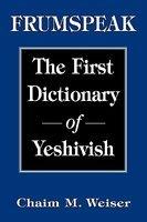 Frumspeak: The First Dictionary Of Yeshivish