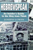 Hebrewspeak: An Insider's Guide To The Way Jews Think