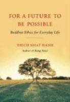 For A Future To Be Possible: Buddhist Ethics For Everyday Life