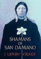 Shamans Of San Damiano