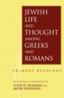 Jewish Life And Thought Among Greeks And Romans: Primary Readings