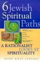 Six Jewish Spiritual Paths: A Rationalist Looks At Spirituality