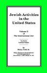 The International Jew Volume II: Jewish Activities In The United States