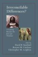 Irreconcilable Differences?: A Learning Resource For Jews And Christians