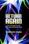 Return Again: The Dynamics Of Reincarnation