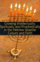 Growing Intellectually, Spiritually And Prophetically In The Hebrew Israelite Culture And Faith: Guide For African Edenic Hebrews, Jews And Gentiles S