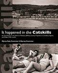 It Happened In The Catskills: An Oral History In The Words Of Busboys, Bellhops, Guests, Proprietors, Comedians, Agents, And Others Who Lived It