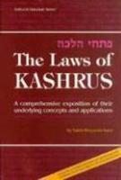 The Laws Of Kashrus: A Comprehensive Exposition Of Their Underlying Concepts And Application