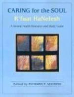 Caring For The Soul: R'Fuat Hanefesh: A Mental Health Resource And Study Guide