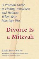 Divorce Is A Mitzvah: A Practical Guide To Finding Wholeness And Holiness When Your Marriage Dies