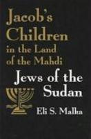 Jacob's Children In The Land Of Mahdi: Jews Of The Sudan