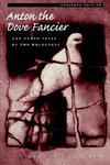 Anton The Dove Fancier: And Other Tales Of The Holocaust