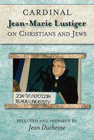 Cardinal Jean-Marie Lustiger On Christians And Jews