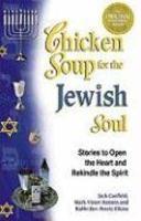 Chicken Soup For The Jewish Soul: 101 Stories To Open The Heart And Rekindle The Soul