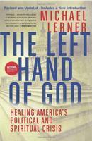 The Left Hand Of God: Healing America's Political And Spiritual Crisis