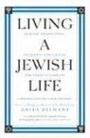 Living A Jewish Life: Jewish Traditions, Customs, And Values For Today's Families