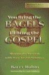 You Bring The Bagels, I'll Bring The Gospel: Sharing The Messiah With Your Jewish Neighbor