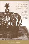 Inheriting The Crown In Jewish Law: The Struggle For Rabbinic Compensation, Tenure, And Inheritance Rights