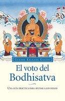 El Voto Del Bodhisatva: Una Guia Practica Para Ayudar A Los Demas