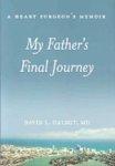 My Fathers Final Journey: A Heart Surgeons Memoir