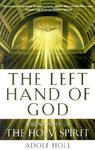 The Left Hand Of God: A Biography Of The Holy Spirit