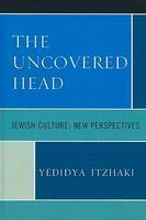 The Uncovered Head: Jewish Culture: New Perspectives