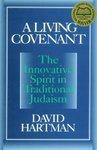 A Living Covenant: The Innovative Spirit In Traditional Judaism