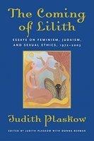 The Coming Of Lilith: Essays On Feminism, Judaism, And Sexual Ethics, 1972-2003