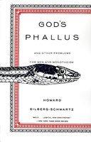 God's Phallus: And Other Problems For Men And Monotheism