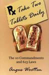 Take Two Tablets Daily: The 10 Commandments And 613 Laws