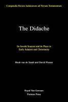 The Didache: Its Jewish Sources And Its Place In Early Judaism And Christianity