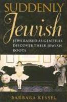 Suddenly Jewish: Jews Raised As Gentiles Discover Their Jewish Roots