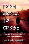 From Cross To Cross: The Musings Of A Jewish Boy Riding His Motorcycle Through The Christian World